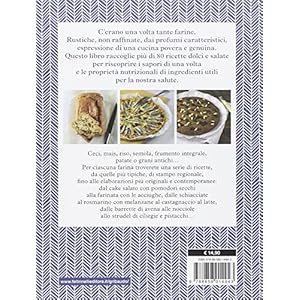 Le farine dimenticate. Farro, segale, avena, castagne, mandorle e molto altro