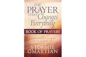 Prayer That Changes Everything Book of Prayers, The: The Hidden Power of Praising God