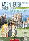 Abenteuer rund um Dresden und das Elbsandsteingebirge: Lilly, Nikolas und die Schätze der Fürsten (Lilly und Nikolas) by 