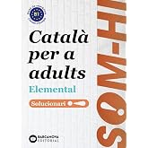 Som-hi! Elemental 1, 2 i 3. Llengua catalana. Solucionari (Catal&agrave; per adults)