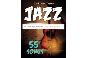 Jazz Guitar Tabs: 55 Timeless Melodies Arranged for Solo Guitar