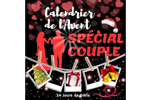 Calendrier de l'Avent Spécial Couple: 24 Jours de défis pour pimenter votre relation amoureuse. Carnet original et très amusant pour attendre Noël