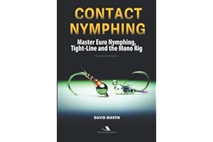 Contact Nymphing: Master Euro Nymphing, Tight-Line and the Mono Rig (BLACK AND WHITE EDITION)