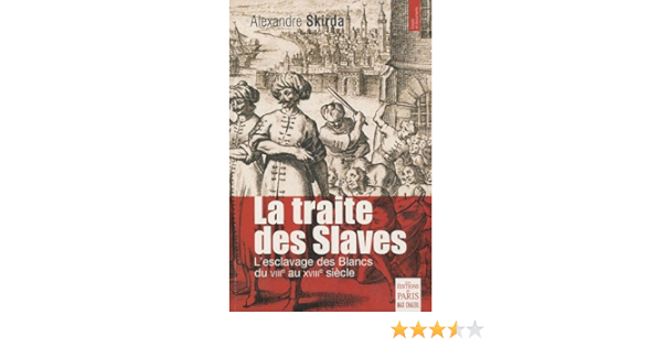 Amazon Fr La Traite Des Slaves L Esclavage Des Blancs Du Viiie Au Xviiie Siecle Skirda Alexandre Livres Amazon Fr La Traite Des Slaves L Esclavage Des Blancs Du Viiie Au Xviiie Siecle Skirda Alexandre Livres