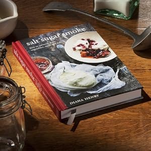 Salt Sugar Smoke: How to Preserve Fruit, Vegetables, Meat and Fish: The Definitive Gu