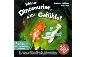 Kleiner Dinosaurier, große Gefühle! Entdecke die Welt der Gefühle mit Dino und seinen Freunden. Ein Vorlese- und Mitmachbuch für Kindergartenkinder ... Mit Spiel- und Bastelteil (Gratis-Download)