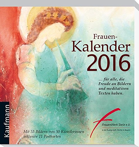 Frauen-Kalender 2016: ... für alle, die Freude an Bildern und meditativen Texten haben