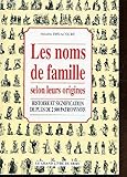 Les noms de famille selon leur origines Histoire et signification de plus de 2500 patronymes