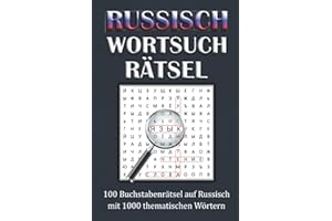 Russische Wortsuchrätsel: 100 Buchstabenrätsel auf Russisch mit 1000 thematischen Wörtern. Mit Spaß einfach neue Vokabeln lernen und den Grundwortschatz in Selbststudium erweitern.