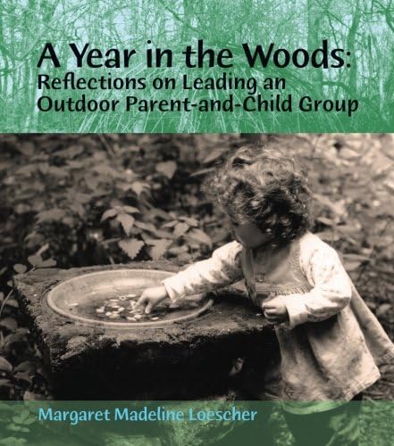 A Year in the Woods: Reflections on Leading an Outdoor Parent-and-Child Group