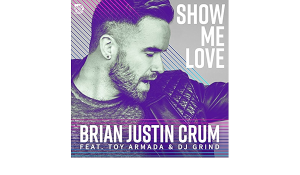 Show Me Love by Brian Justin Crum on Amazon Music - Amazon.co.uk