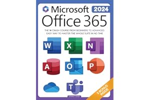 Microsoft Office 365 For Beginners: The 1# Crash Course From Beginners To Advanced. Easy Way to Master The Whole Suite in no Time Excel, Word, PowerPoint, OneNote, OneDrive, Outlook, Teams & Access