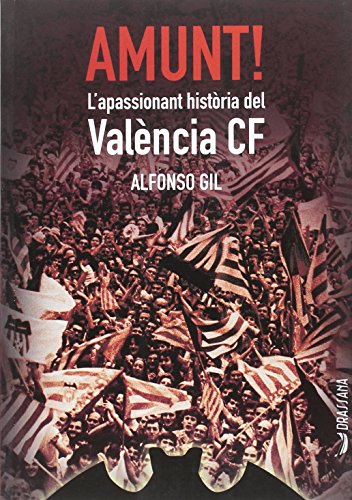 Amunt!: L'apassionant història del València CF (onze) Amunt!: L'apassionant història del València CF (onze)
