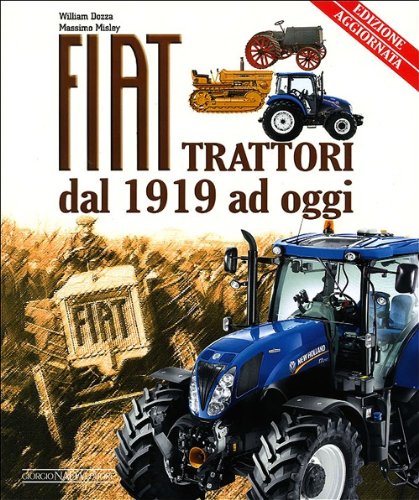 Fiat trattori. Dal 1919 ad oggi. Ediz. illustrata Fiat trattori. Dal 1919 ad oggi. Ediz. illustrata