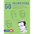Draw 50 Monsters: The Step-by-Step Way to Draw Creeps, Superheroes, Demons, Dragons, Nerds, Ghouls, Giants, Vampires, Zombies, and Other Scary Creatures