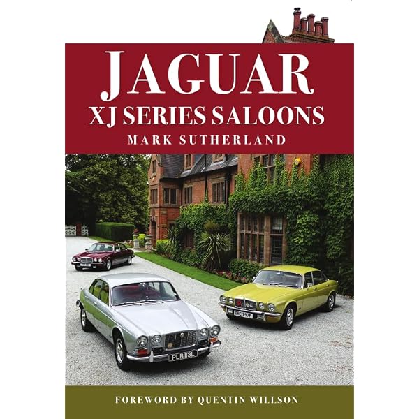 Jaguar XJ Series: The Complete Story (Crowood AutoClassic S