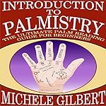 Introduction to Palmistry: The Ultimate Palm Reading Guide for Beginners