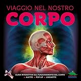 Viaggio nel nostro corpo. Guida interattiva sul funzionamento del corpo
