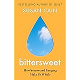 Bittersweet: How Sorrow and Longing Make Us Whole