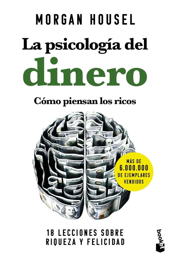 La psicología del dinero. Cómo piensan los ricos: 18 lecciones sobre riqueza y felicidad (Empresa y Talento)