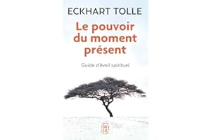Le pouvoir du moment présent - Guide d'éveil spirituel