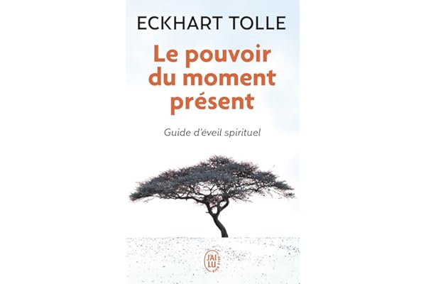 Le pouvoir du moment présent - Guide d'éveil spirituel