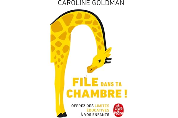 File dans ta chambre !: Offrez des limites éducatives à vos enfants