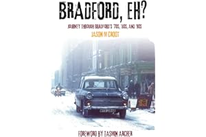 BRADFORD, EH?: Journey through the ’70s, ’80s, and ’90s: Journey through Bradford's '70s, '80s, and '90s