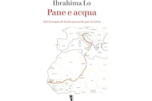Pane e acqua. Dal Senegal all’Italia passando per la Libia (Germinale)
