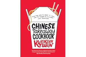 Chinese Takeaway Cookbook: From Chop Suey to Sweet 'n' Sour, Over 70 Recipes to Re-create Your Favourites