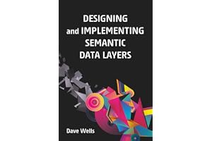 Designing and Implementing Semantic Data Layers
