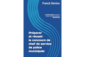 Préparer et réussir le concours de chef(fe) de service de police municipale: Le guide complet pour penser, réussir et exercer la fonction