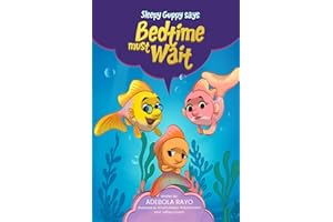 Sleepy Guppy Says Bedtime Must Wait: A fun bedtime story with dreamy adventures for kids ages 0 to 5