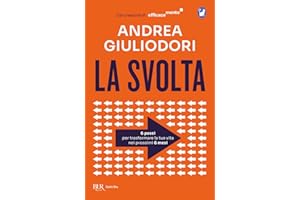 La svolta. 6 passi per trasformare la tua vita nei prossimi 6 mesi. Dal creatore di EfficaceMente