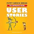 Fifty Quick Ideas to Improve Your User Stories