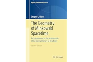 The Geometry of Minkowski Spacetime: An Introduction to the Mathematics of the Special Theory of Relativity (Applied Mathematical Sciences, Band 92)