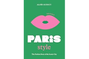 The Little Book of Paris Style: The Fashion Story of the Iconic City: 2