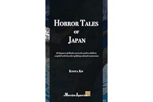 Horror Tales of Japan: 21 Japanese folktales not to be read to children, coupled with (mostly) uplifting cultural commentary
