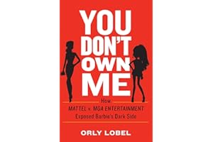 You Don't Own Me: How Mattel v. MGA Entertainment Exposed Barbie's Dark Side