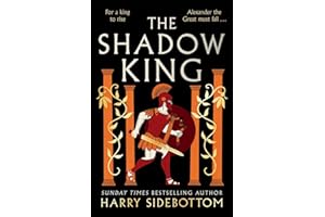 The Shadow King: The brand new 2023 historical epic about Alexander The Great from the Sunday Times bestseller
