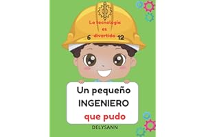 Un pequeño INGENIERO que pudo: Libro de colorear y actividades, para niños de 6 a 12 años interesados en el descubrimiento y la invención. Este ... utilizar sus conocimientos y su imaginación.