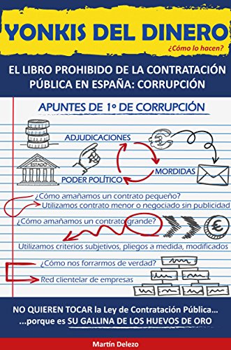 YONKIS DEL DINERO: EL LIBRO PROHIBIDO DE LA CONTRATACIÓN PÚBLICA EN ESPAÑA: CORRUPCIÓN