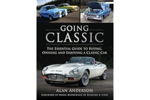 Going Classic: The Essential Guide to Buying, Owning and Enjoying a Classic Car