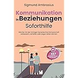 Kommunikation in Beziehungen – Soforthilfe: 137 praktische Hinweise und Übungen. Wie Sie mit der richtigen Sprache Ihre Partn