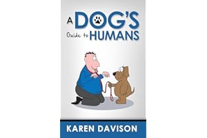 A Dog's Guide to Humans: 1 (Funny Dog Books)
