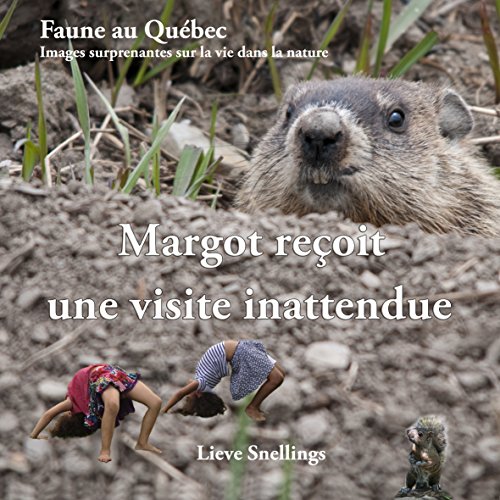 Download Margot reçoit une visite inattendue: les avontures d'une marmotte commune (Faune au Québec Images suprenantes sur la vie dans la nature t. 1) Download Margot reçoit une visite inattendue: les avontures d'une marmotte commune (Faune au Québec Images suprenantes sur la vie dans la nature t. 1)