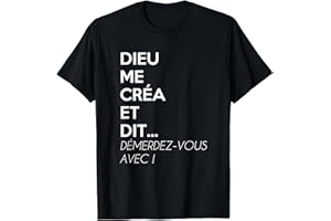 DRESSING DES RIGOLOS Cadeau Homme Original Drole Humour Femme DIEU ME CRÉA ET DIT T-Shirt