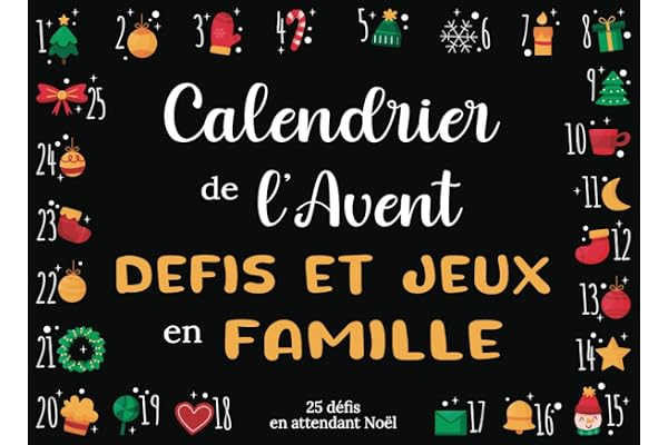 Calendrier de l’avent défis et jeux en famille: Livre d’activités à partager en famille en attendant Noël | 1 jeu par jour du 1er au 25 décembre pour s’amuser et rigoler ensemble !