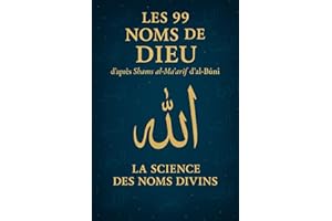 Les 99 Noms de Dieu d’après Shams al-Maʿārif d’al-Būnī: La science des Noms divins