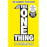 The One Thing: The Surprisingly Simple Truth Behind Extraordinary Results: Achieve your goals with one of the world's bestsel